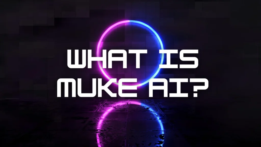 What Is Muke AI?